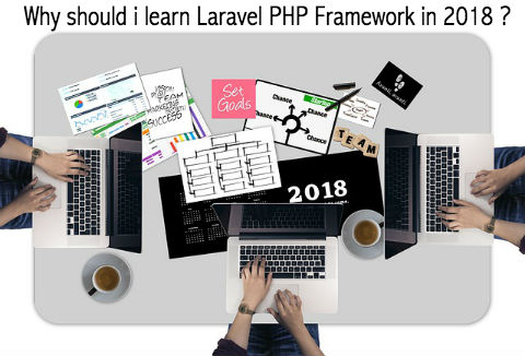 Why should i learn Laravel PHP Framework in 2018 ?