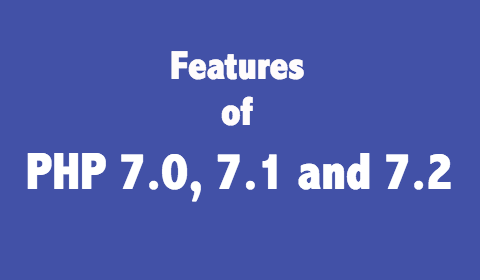 PHP 7.0, 7.1 and 7.2 Features