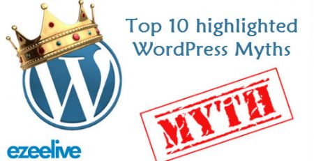 Top 10 Highlighted Wordpress Myths - Ezeelive Technologies