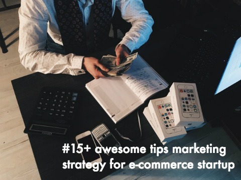Awesome 15+ Marketing Strategy for eCommerce Startup