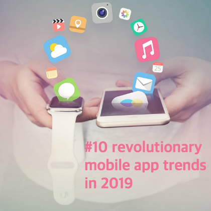 #10 Revolutionary Mobile App Trends in 2019